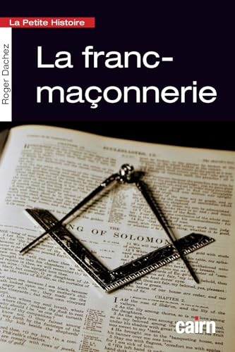 La petite histoire de la franc-maçonnerie: La petite histoire de la franc-maçonnerie