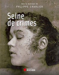 Seine de crimes: Morts suspectes à Paris 1871-1937