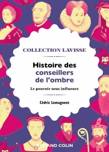 Histoire des conseillers de l'ombre: Le pouvoir sous influence