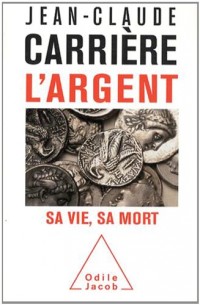 L'Argent: Sa vie, sa mort