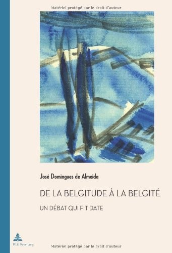De La Belgitude À La Belgité: Un Débat Qui Fit Date