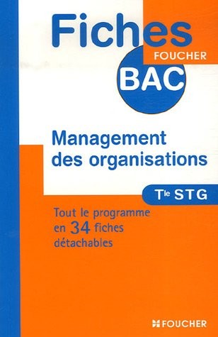 FICHES BAC MANAGEMENT DES ORGANISATI TLE STG (Ancienne Edition)