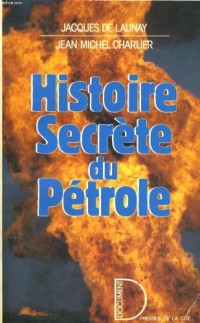 Histoire secrète du pétrole : 1859-1984