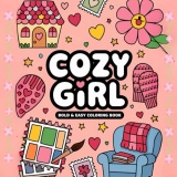 Cozy Girl Life: Whimsical Coloring Book for Adults & Teens Featuring Heartwarming Scenes, Daily Joys, and Serene Nature