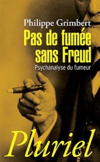 Pas de fumée sans Freud: Psychanalyse du fumeur