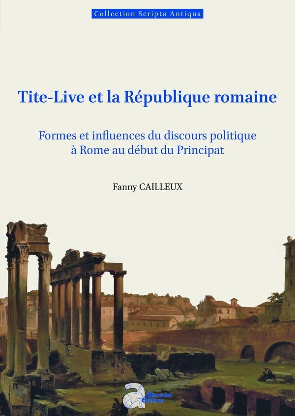 Tite-Live et la République romaine: Formes et influences du discours politique à Rome au début du Principat