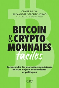 Bitcoin & cryptomonnaies faciles. Comprendre les monnaies numériques et leurs enjeux économiques et politiques