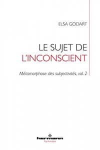 Le sujet de l'inconscient: Métamorphose des subjectivités, vol. 2