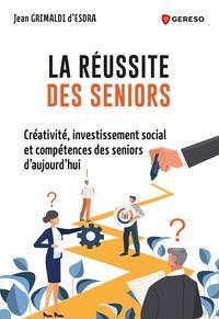 La réussite des seniors: Créativité, investissement social et compétence des seniors d'aujourd'hui