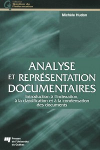 Analyse et représentation documentaires : Introduction à l'indexation, à la classification et à la condensation des documents
