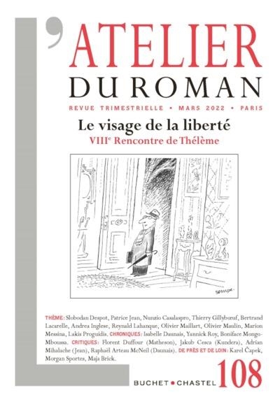 REVUE ATELIER DU ROMAN N 108: LE VISAGE DE LA LIBERTE