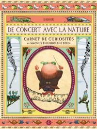 De concert avec la nature.Carnet de curiosités de