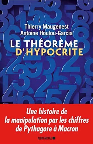 Le Théorème d'hypocrite: Histoire de la manipulation par les chiffres de Pythagore au Covid-19