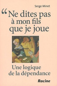 Ne dites pas à mon fils que je joue : Une logique de la dépendance