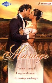 Pack 3 romans Mariage : Contrat conjugal, Un geste d'amour, Un mariage en danger