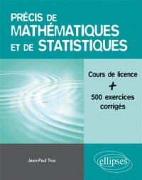 Précis de Mathématiques & de Statistiques Cours de Licence + 500 Exercices Corrigés
