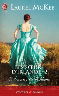 Les soeurs d'Irlande, Tome 2 : Anna, la bohême
