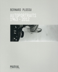 Bernard Plossu : Autoportraits 1963-2012