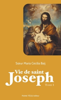 Vie de saint Joseph: Tome 1