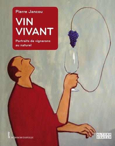 Vin vivant: portraits de vignerons au naturel