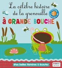 La célèbre histoire de la grenouille à grande bouche