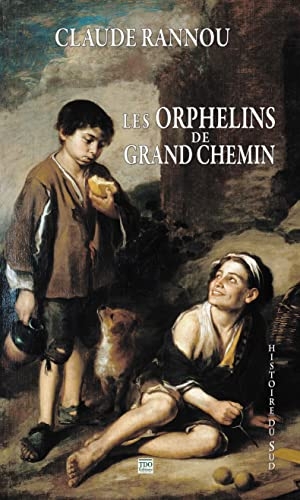 Les orphelins de grand chemin: Le destin incroyable de trois enfants pris dans la guerre de 100 ans