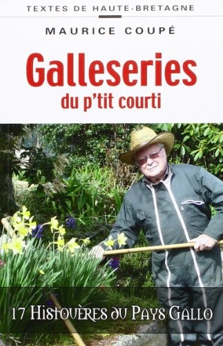 Galleseries du p'tit courti - 17 histouères du pays gallo