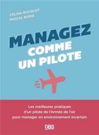 Managez comme un pilote: Les meilleures pratiques d’un pilote de l’Armée de l’air pour manager en environnement incertain