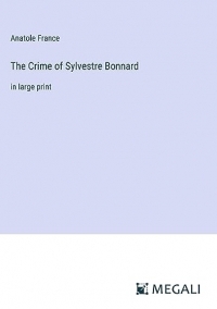 The Crime of Sylvestre Bonnard: in large print