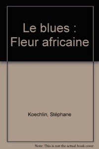 Le blues : Fleur africaine