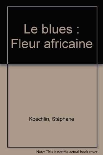 Le blues : Fleur africaine