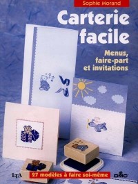 Carterie facile : Menus, faire-part et invitations, 27 modèles à faire soi-même