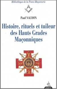 Histoire, rituels et tuileur des hauts grades maçonniques. : Le Rite Ecossais Ancien et Accepté, 5ème édition