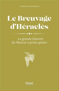 Le breuvage d'Héraclès : La grande histoire du muscat à petits grains