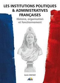 Les institutions politiques et administratives françaises