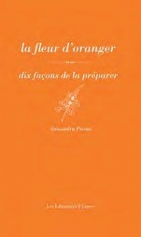La Fleur d Oranger, Dix Façons de la Préparer