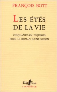 Les Étés de la vie: Cinquante-six esquisses pour le roman d'une saison