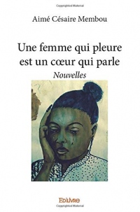 Une femme qui pleure est un cœur qui parle