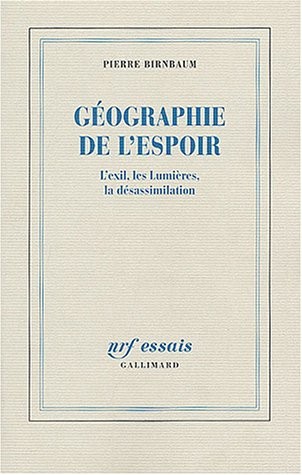 Géographie de l'espoir: L'exil, les Lumières, la désassimilation