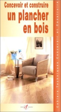 Concevoir et construire un plancher en bois