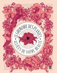 Le grimoire des plantes qui rendent belles
