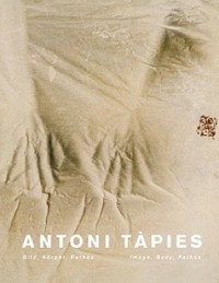 Antoni Tapies : image, body, pathos