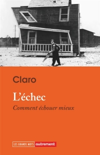 L'échec: Comment échouer mieux