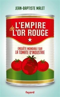 L'Empire de l'or rouge: Enquête mondiale sur la tomate d'industrie