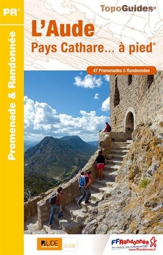 L'Aude, Pays Cathare à pied : 47 promenades et randonnées