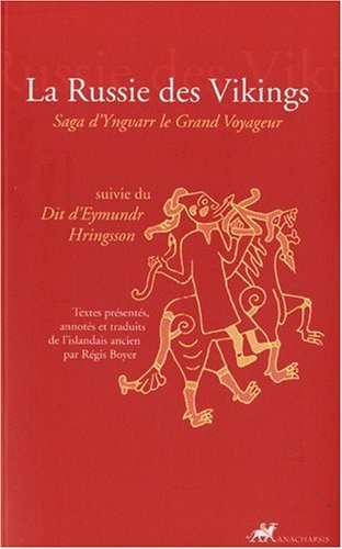 La Russie des Vikings : Saga d'Yngvarr le grand voyageur suivie du Dit d'Eymundr Hringsson