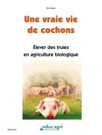 Une vraie vie de cochons : Elever des truies en agriculture biologique