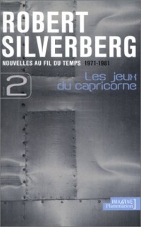 Nouvelles au fil du temps, 1971-1981, tome 2 : Les Jeux du capricorne