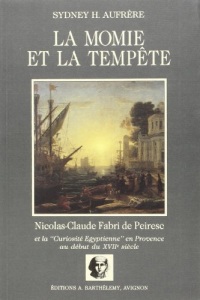 La momie et la tempête. Nicolas-Claude Fabri de Peiresc et la