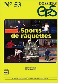 Dossier EP.S, n° 53 : Sports de raquettes : Entre pratiques et theories